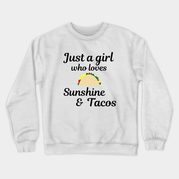 Just a girl who loves sunshine and tacos Crewneck Sweatshirt by Bliss Shirts